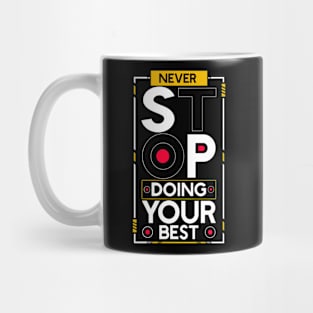 Never Stop  Doing Your Best - Motivational Quotes Mug